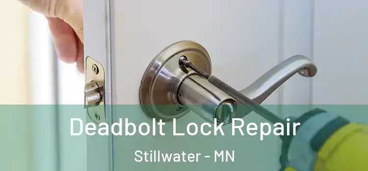 Deadbolt Lock Repair Stillwater - MN
