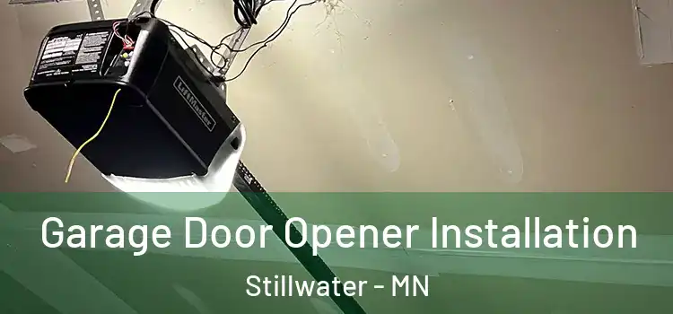  Garage Door Opener Installation Stillwater - MN