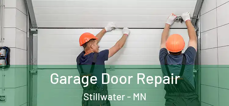  Garage Door Repair Stillwater - MN