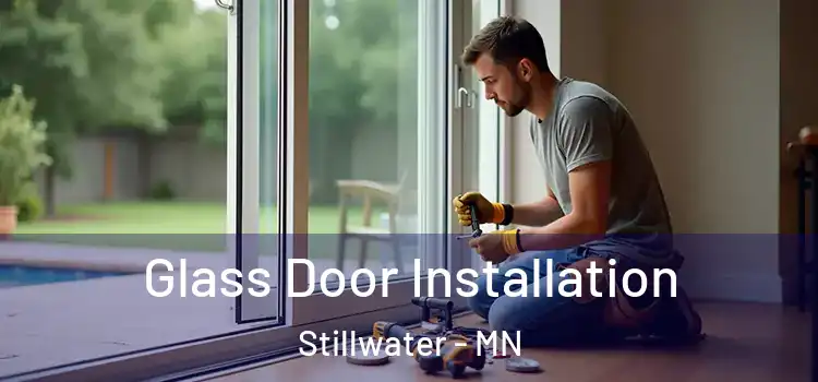 Glass Door Installation Stillwater - MN