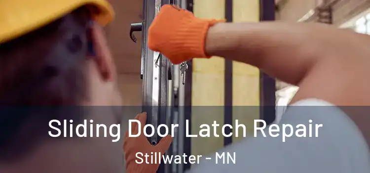 Sliding Door Latch Repair Stillwater - MN